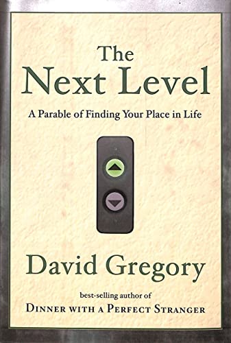 Imagen de archivo de The Next Level: A Parable of Finding Your Place in Life a la venta por SecondSale