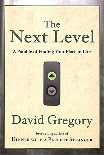 

The Next Level: A Parable of Finding Your Place in Life. SIGNED by author [signed] [first edition]
