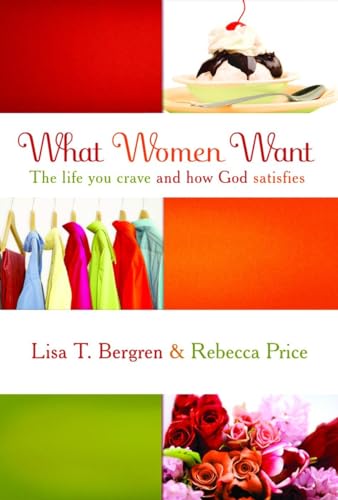 Stock image for What Women Want: The Life You Crave and How God Satisfies for sale by Once Upon A Time Books