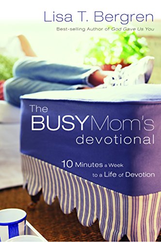 Imagen de archivo de The Busy Mom's Devotional: Ten Minutes a Week to a Life of Devotion a la venta por Gulf Coast Books