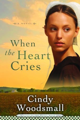 Stock image for When the Heart Cries (Sisters of the Quilt Series): A Novel: 01 for sale by Goldstone Books