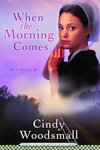 9781400072934: When the Morning Comes: Book 2 in the Sisters of the Quilt Amish Series