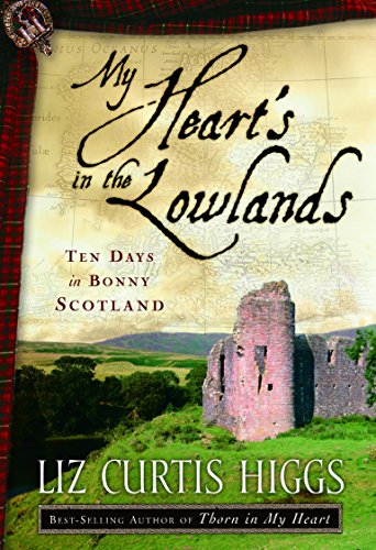 Beispielbild fr My Heart's in the Lowlands: Ten Days in Bonny-?Scotland zum Verkauf von SecondSale