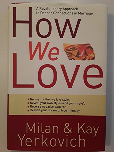 Beispielbild fr How We Love: A Revolutionary Approach to Deeper Connections in Marriage zum Verkauf von Books of the Smoky Mountains