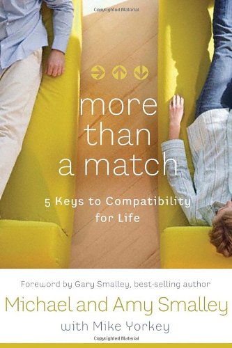 More Than a Match: How to Turn the Dating Game into Lasting Love (9781400073047) by Smalley, Michael; Smalley, Amy