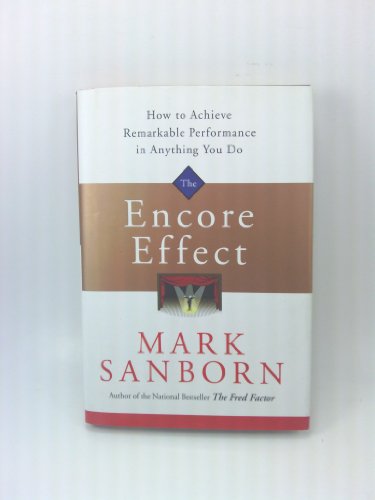 9781400073061: The Encore Effect: How to Achieve Remarkable Performance in Anything You Do