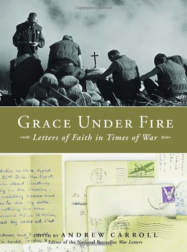 Stock image for Grace Under Fire: Letters of Faith in Times of War for sale by SecondSale