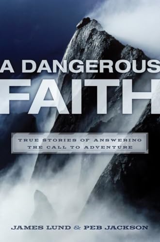 Imagen de archivo de A Dangerous Faith : True Stories of Answering the Call to Adventure a la venta por Better World Books