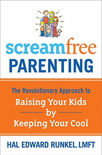 Beispielbild fr Screamfree Parenting: The Revolutionary Approach to Raising Your Kids by Keeping Your Cool zum Verkauf von Buchpark