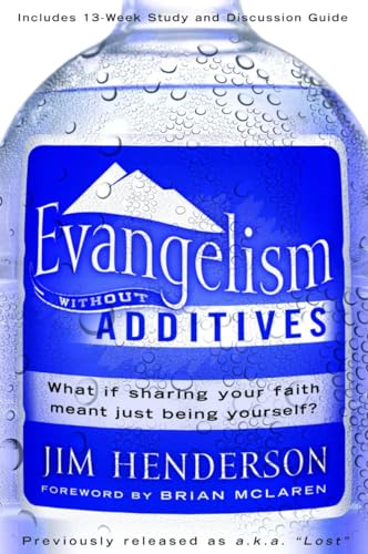 9781400073771: Evangelism Without Additives: What if sharing your faith meant just being yourself?