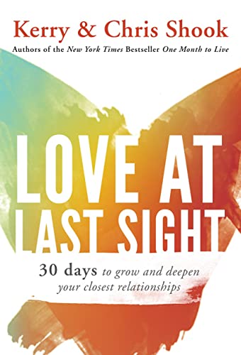 Beispielbild fr Love at Last Sight: Thirty Days to Grow and Deepen Your Closest Relationships zum Verkauf von Gulf Coast Books