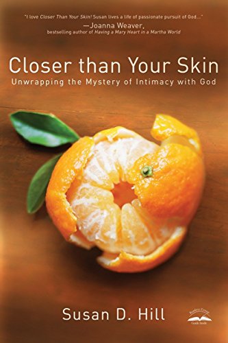 9781400073825: Closer Than Your Skin: Unwrapping the Mystery of Intimacy with God