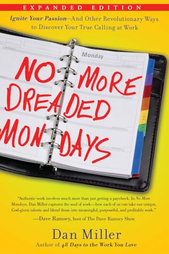 9781400073856: No More Dreaded Mondays: Ignite Your Passion--and Other Revolutionary Ways to Discover Your True Calling at Work