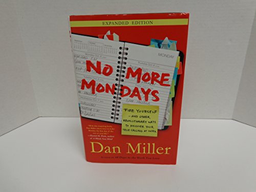 Beispielbild fr No More Mondays: Fire Yourself--and Other Revolutionary Ways to Discover Your True Calling at Work (Christian Edition) zum Verkauf von Wonder Book