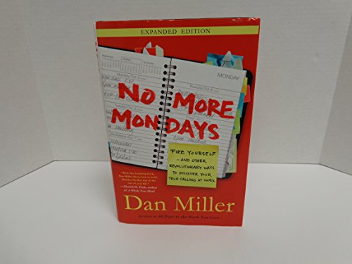 Stock image for No More Mondays: Fire Yourself--and Other Revolutionary Ways to Discover Your True Calling at Work (Christian Edition) for sale by Gulf Coast Books