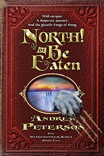 9781400073870: North! Or Be Eaten: Wild escapes. A desperate journey. And the ghastly Fangs of Dang.