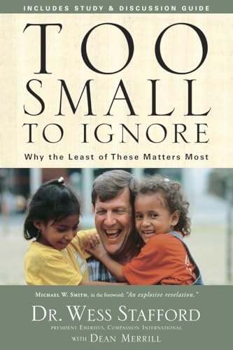 Imagen de archivo de Too Small to Ignore: Why the Least of These Matters Most a la venta por Gulf Coast Books