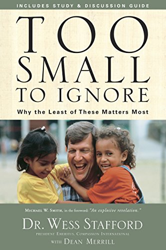9781400073924: Too Small to Ignore: Why the Least of These Matters Most.