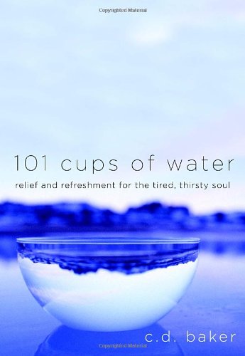 Beispielbild fr 101 Cups of Water : Relief and Refreshment for the Tired, Thirsty Soul zum Verkauf von Better World Books