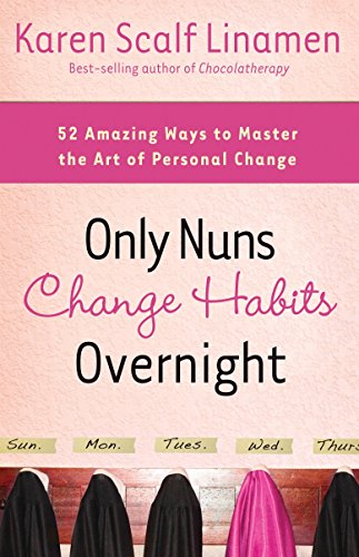 Stock image for Only Nuns Change Habits Overnight: Fifty-Two Amazing Ways to Master the Art of Personal Change for sale by Orion Tech