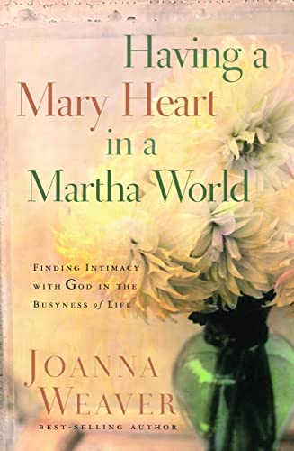 Beispielbild fr Having a Mary Heart in a Martha World : Finding Intimacy with God in the Busyness of Life zum Verkauf von Better World Books