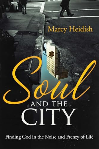 Stock image for Soul and the City: Finding God in the Noise and Frenzy of Life for sale by Once Upon A Time Books