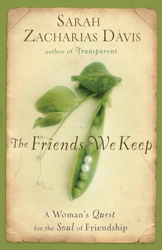 Beispielbild fr The Friends We Keep: A Woman's Quest for the Soul of Friendship zum Verkauf von BooksRun
