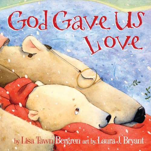 God Gave Us Love (God Gave Us Series) (9781400074471) by Lisa T. Bergren
