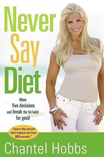 9781400074495: Never Say Diet: Make Five Decisions and Break the Fat Habit for Good