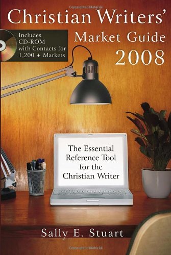 Christian Writers' Market Guide 2008: The Essential Reference Tool for the Christian Writer (9781400074617) by Stuart, Sally