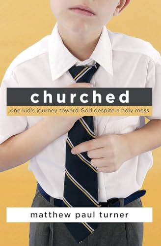 Stock image for Churched: One Kid's Journey Toward God Despite a Holy Mess for sale by Half Price Books Inc.