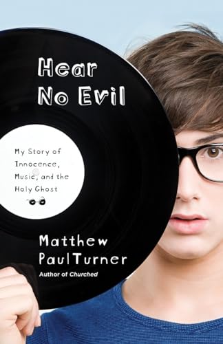 Hear No Evil: My Story of Innocence, Music, and the Holy Ghost (9781400074723) by Turner, Matthew Paul