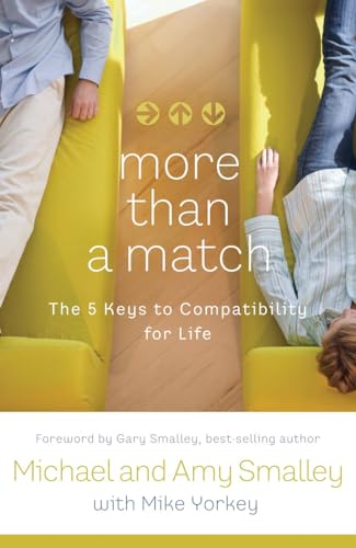 More Than a Match: The Five Keys to Compatibility for Life (9781400074891) by Smalley, Michael; Smalley, Amy