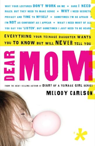9781400074914: Dear Mom: Everything Your Teenage Daughter Wants You to Know But Will Never Tell You