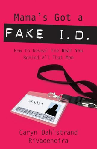 Beispielbild fr Mama's Got a Fake I. D. : How to Reveal the Real You Behind All That Mom zum Verkauf von Better World Books