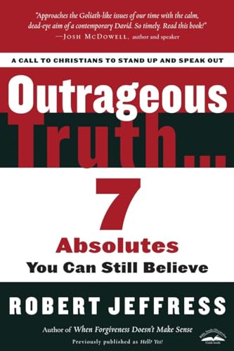 Stock image for Outrageous Truth.: Seven Absolutes You Can Still Believe for sale by SecondSale