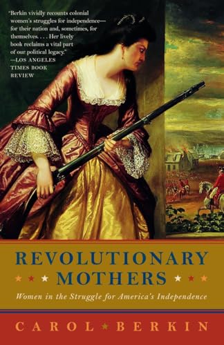 Beispielbild fr Revolutionary Mothers: Women in the Struggle for America's Independence zum Verkauf von ZBK Books