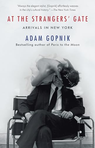 Stock image for At the Strangers' Gate: Arrivals in New York [Paperback] Gopnik, Adam for sale by Mycroft's Books
