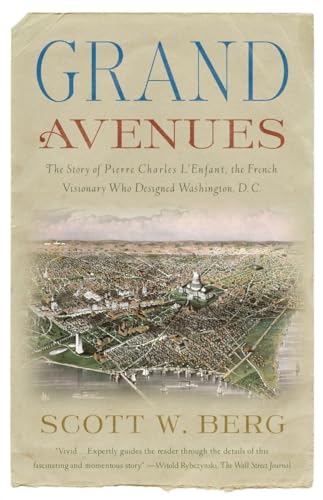 Stock image for Grand Avenues: The Story of Pierre Charles l'Enfant, the French Visionary Who Designed Washington, D.C. for sale by ThriftBooks-Atlanta