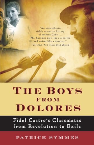 9781400076444: The Boys from Dolores: Fidel Castro's Schoolmates from Revolution to Exile (Vintage Departures)