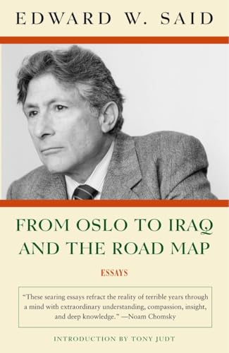 From Oslo to Iraq and the Road Map: Essays (9781400076710) by Said, Edward W.