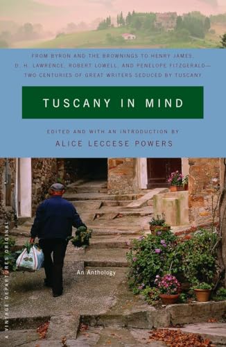 Stock image for Tuscany in Mind : From Byron and the Brownings to Henry James, D. H. Lawrence, Robert Lowell, and Penelope Fitzgerald--Two Centuries of Great Writers Seduced by Tuscany for sale by Better World Books