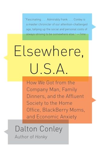 Beispielbild fr Elsewhere, U.S.A: How We Got from the Company Man, Family Dinners, and the Affluent Society to the Home Office, BlackBerry Moms,and Economic Anxiety zum Verkauf von Wonder Book