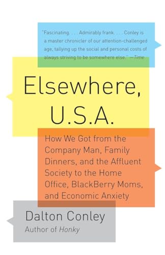 Imagen de archivo de Elsewhere, U.S.A: How We Got from the Company Man, Family Dinners, and the Affluent Society to the Home Office, BlackBerry Moms,and Economic Anxiety a la venta por SecondSale