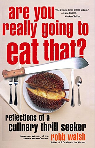 Are You Really Going to Eat That?: Reflections of a Culinary Thrill Seeker - Walsh, Robb