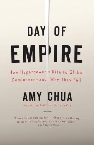 9781400077410: Day of Empire: How Hyperpowers Rise to Global Dominance--and Why They Fall