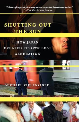 Stock image for Shutting Out the Sun: How Japan Created Its Own Lost Generation (Vintage Departures) for sale by SecondSale