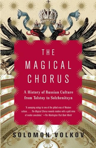 Beispielbild fr The Magical Chorus : A History of Russian Culture from Tolstoy to Solzhenitsyn zum Verkauf von Better World Books