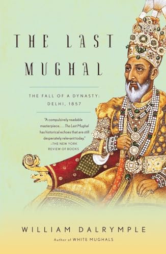 9781400078332: The Last Mughal: The Fall of a Dynasty: Delhi, 1857 (Vintage)