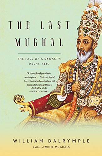 9781400078332: The Last Mughal: The Fall of a Dynasty: Delhi, 1857